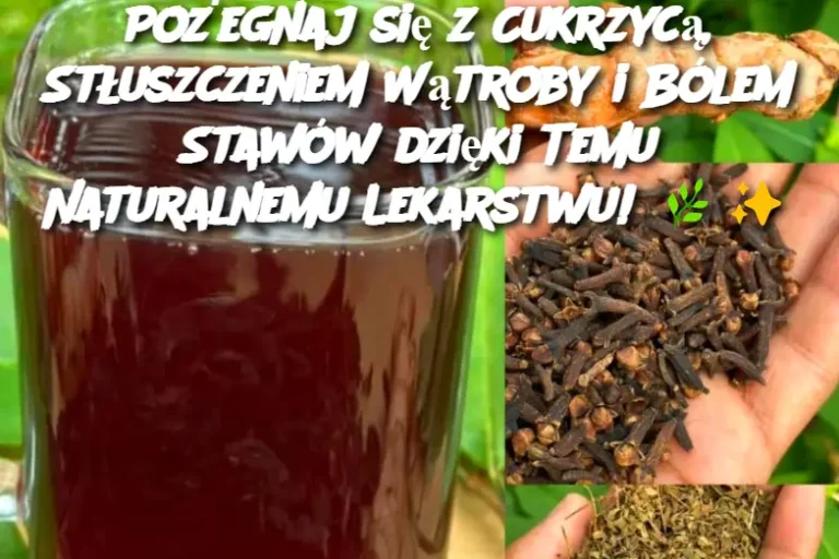 Pożegnaj się z Cukrzycą, Stłuszczeniem Wątroby i Bólem Stawów dzięki Temu Naturalnemu Lekarstwu!