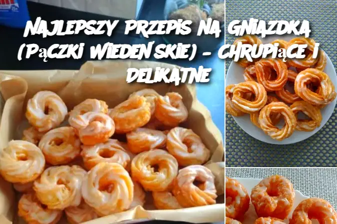 Najlepszy Przepis na Gniazdka (Pączki Wiedeńskie) – Chrupiące i Delikatne