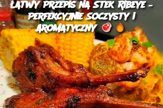 Łatwy Przepis na Stek Ribeye – Perfekcyjnie Soczysty i Aromatyczny