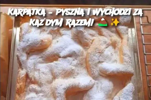 Karpatka – Pyszna i Wychodzi Za Każdym Razem!