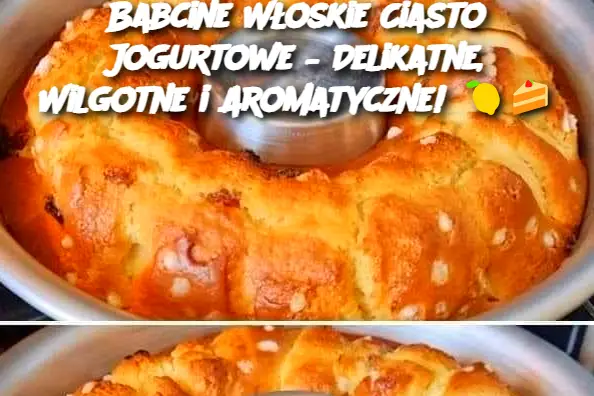 Babcine Włoskie Ciasto Jogurtowe – Delikatne, Wilgotne i Aromatyczne!