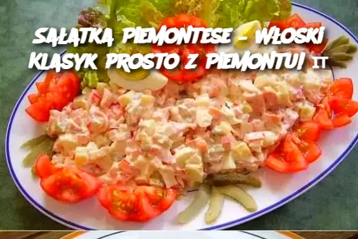 Sałatka Piemontese – Włoski Klasyk prosto z Piemontu!