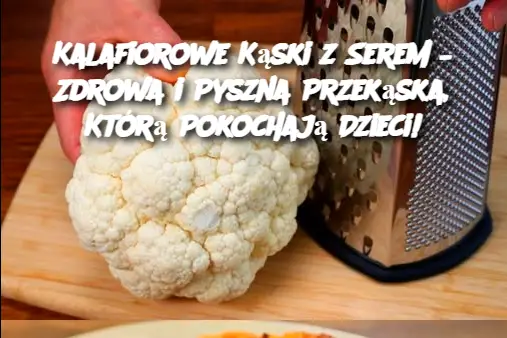 Kalafiorowe Kąski z Serem – Zdrowa i Pyszna Przekąska, Którą Pokochają Dzieci!