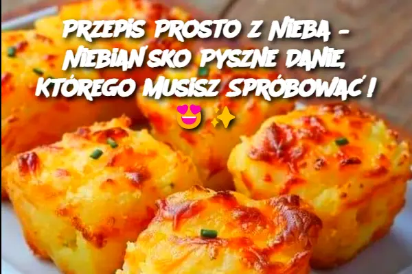 Przepis Prosto z Nieba – Niebiańsko Pyszne Danie, Którego Musisz Spróbować!