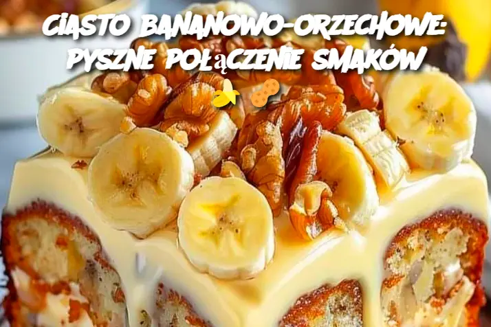 Ciasto bananowo-orzechowe: pyszne połączenie smaków