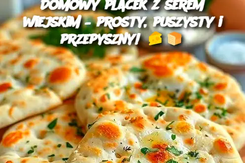 Domowy placek z serem wiejskim – prosty, puszysty i przepyszny!