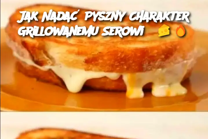 Jak Nadać Pyszny Charakter Grillowanemu Serowi?