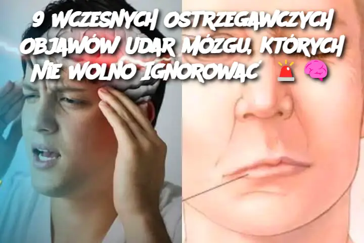 9 Wczesnych Ostrzegawczych Objawów Udar Mózgu, Których Nie Wolno Ignorować