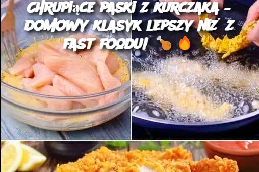 Chrupiące paski z kurczaka – domowy klasyk lepszy niż z fast foodu!