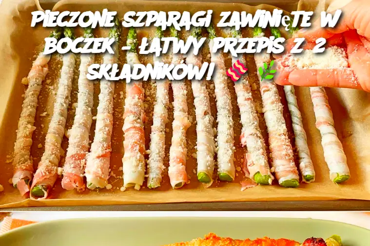 Pieczone szparagi zawinięte w boczek – łatwy przepis z 2 składników!