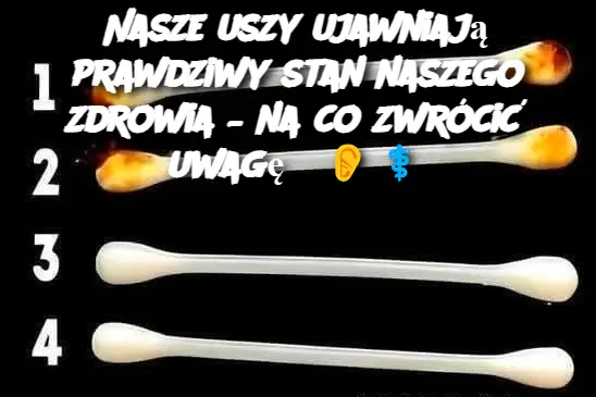 Nasze uszy ujawniają prawdziwy stan naszego zdrowia – na co zwrócić uwagę?