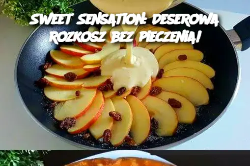 Sweet Sensation: Deserowa rozkosz bez pieczenia!