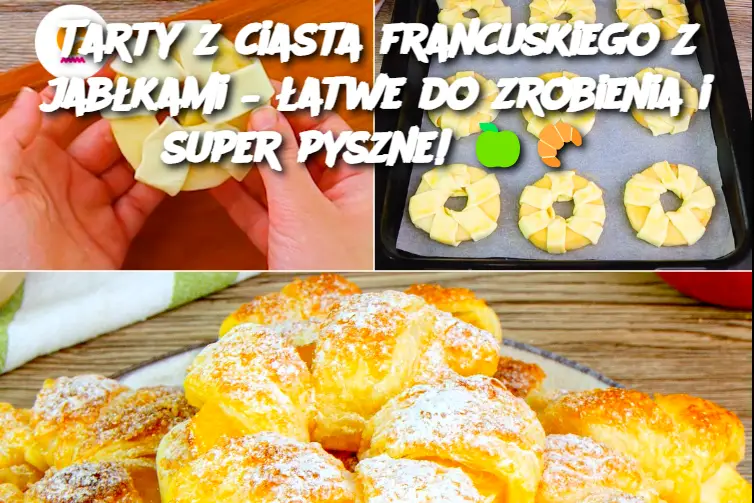 Tarty z ciasta francuskiego z jabłkami – łatwe do zrobienia i super pyszne!