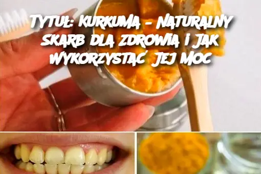 Tytuł: Kurkuma – Naturalny Skarb dla Zdrowia i Jak Wykorzystać Jej Moc