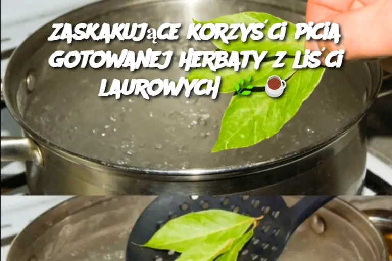 Zaskakujące korzyści picia gotowanej herbaty z liści laurowych