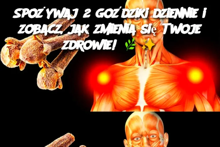 Spożywaj 2 goździki dziennie i zobacz, jak zmienia się Twoje zdrowie!