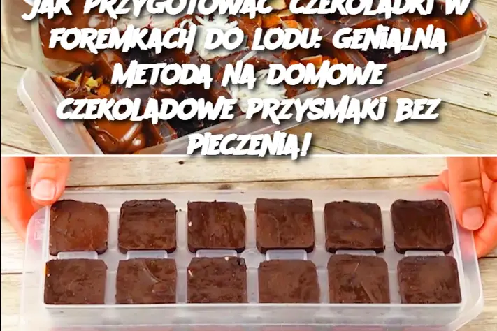 Jak przygotować czekoladki w foremkach do lodu: genialna metoda na domowe czekoladowe przysmaki bez pieczenia!