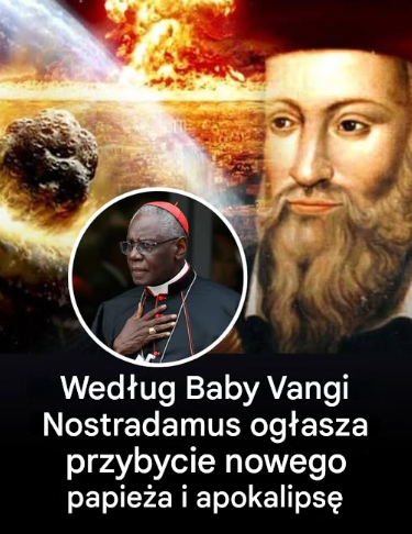 Według Baby Vangi Nostradamus ogłasza przybycie nowego papieża i apokalipsę