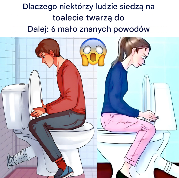 Dlaczego niektórzy ludzie siedzą na toalecie twarzą do spłuczki? 6 mało znanych powodów