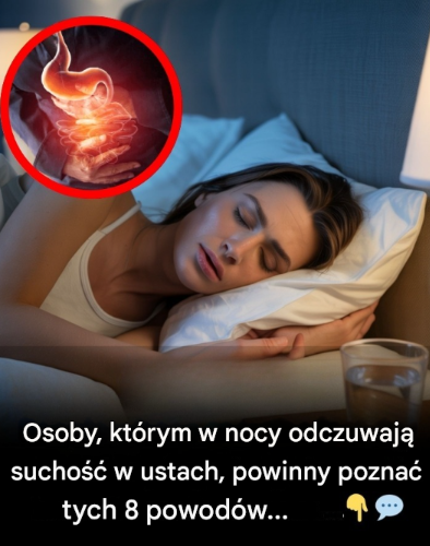 Osoby, które w nocy odczuwają suchość w ustach, powinny poznać tych 8 powodów