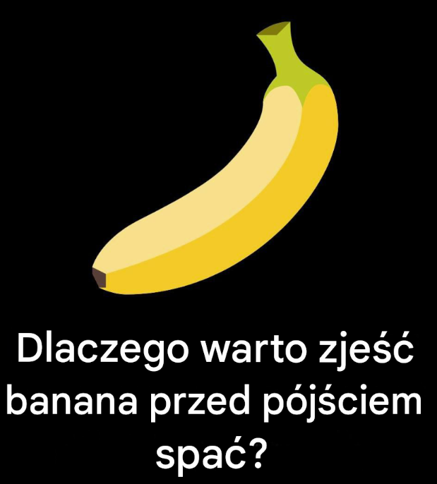 Dlaczego warto zjeść banana przed pójściem spać?