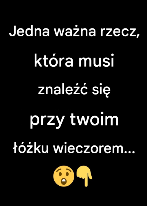 Jedna ważna rzecz, która musi znaleźć się przy twoim łóżku wieczorem…
